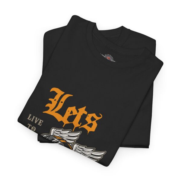 Let's Ride - Live To Ride, Ride To Live - Unisex Heavy Cotton Tee - Motorcycle Statement T-Shirt for Bikers, Patriots, Gifts for Friends & Family, Casual Wear. - Image 3