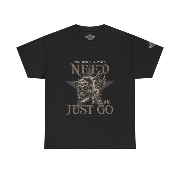 You Don't Always Need A Plan, Just Go - Unisex Heavy Cotton Tee - Motorcycle Statement T-Shirt for Bikers, Patriots, Gifts for Friends & Family, Casual Wear.