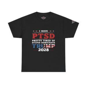I Have PTSD - Trump 2028 - Make Liberals Cry Again - Unisex Heavy Cotton Tee - Bold Political Statement T-Shirt for Patriots, Gifts for Supporters, Political Apparel, Casual Wear, Election [...]