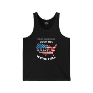 New USA Flag "Fuck Off - We're Full" Unisex Jersey Tank Print on Front - Black
