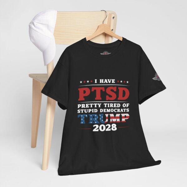 I Have PTSD - Trump 2028 - Make Liberals Cry Again - Unisex Heavy Cotton Tee - Bold Political Statement T-Shirt for Patriots, Gifts for Supporters, Political Apparel, Casual Wear, Election [...] - Image 5