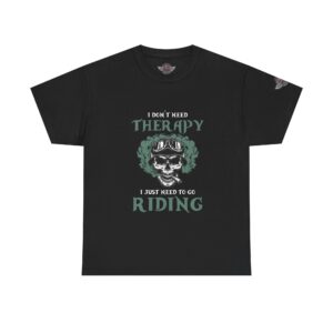 I Don't Need Therapy, I Just Need To Go Riding - Unisex Heavy Cotton Tee - Motorcycle Statement T-Shirt for Bikers, Patriots, Gifts for Friends & Family, Casual Wear.