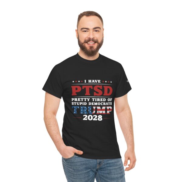 I Have PTSD - Trump 2028 - Make Liberals Cry Again - Unisex Heavy Cotton Tee - Bold Political Statement T-Shirt for Patriots, Gifts for Supporters, Political Apparel, Casual Wear, Election [...] - Image 6