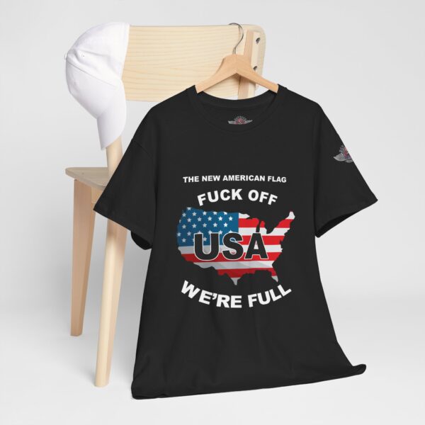 "THE NEW AMERICAN FLAG" "FUCK OFF - WE'RE FULL"  Printed on Front - Unisex Heavy Cotton Tee - Bold Political Statement T-Shirt for Patriots, Gifts for Supporters, Political Apparel, Casual Wear, Election [...] - Image 4
