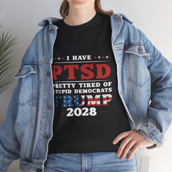 I Have PTSD - Trump 2028 - Make Liberals Cry Again - Unisex Heavy Cotton Tee - Bold Political Statement T-Shirt for Patriots, Gifts for Supporters, Political Apparel, Casual Wear, Election [...] - Image 7