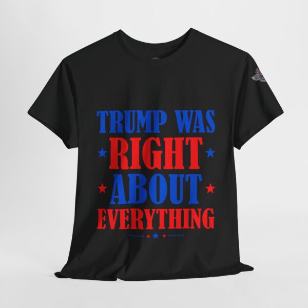 Trump Was Right About Everything - Unisex Heavy Cotton Tee - Bold Political Statement T-Shirt for Patriots, Gifts for Supporters, Political Apparel, Casual Wear, Election [...] - Image 4