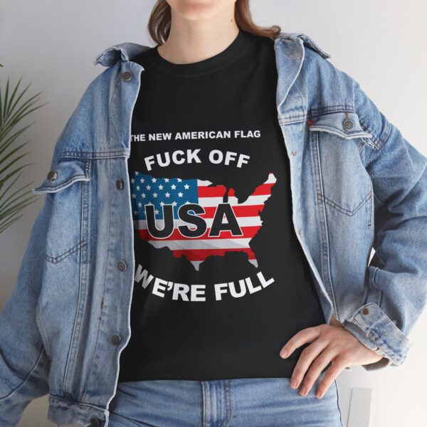 "THE NEW AMERICAN FLAG" "FUCK OFF - WE'RE FULL"  Printed on Front - Unisex Heavy Cotton Tee - Bold Political Statement T-Shirt for Patriots, Gifts for Supporters, Political Apparel, Casual Wear, Election [...] - Image 6