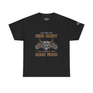 You Are One Ride Away From A Good Mood - Unisex Heavy Cotton Tee - Motorcycle Statement T-Shirt for Bikers, Patriots, Gifts for Friends & Family, Casual Wear.