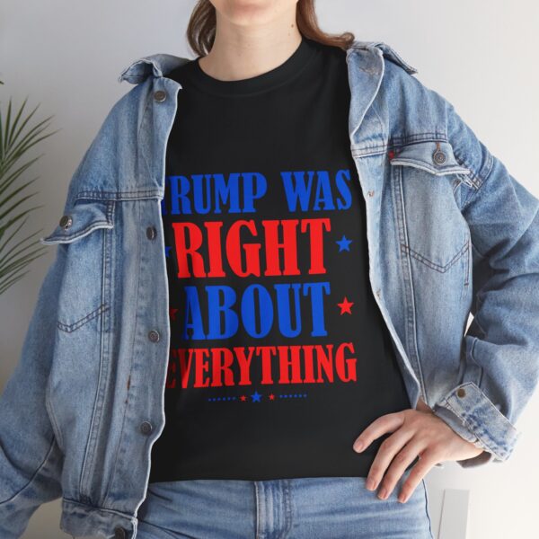 Trump Was Right About Everything - Unisex Heavy Cotton Tee - Bold Political Statement T-Shirt for Patriots, Gifts for Supporters, Political Apparel, Casual Wear, Election [...] - Image 7