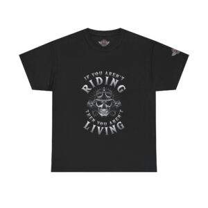 If You Aren't Riding, Then You Aren't Living - Unisex Heavy Cotton Tee - Motorcycle Statement T-Shirt for Bikers, Patriots, Gifts for Friends & Family, Casual Wear.