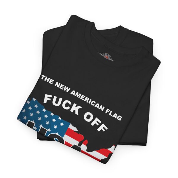 "THE NEW AMERICAN FLAG" "FUCK OFF - WE'RE FULL"  Printed on Front - Unisex Heavy Cotton Tee - Bold Political Statement T-Shirt for Patriots, Gifts for Supporters, Political Apparel, Casual Wear, Election [...] - Image 2
