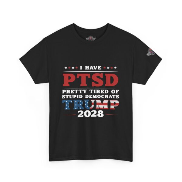 I Have PTSD - Trump 2028 - Make Liberals Cry Again - Unisex Heavy Cotton Tee - Bold Political Statement T-Shirt for Patriots, Gifts for Supporters, Political Apparel, Casual Wear, Election [...] - Image 2