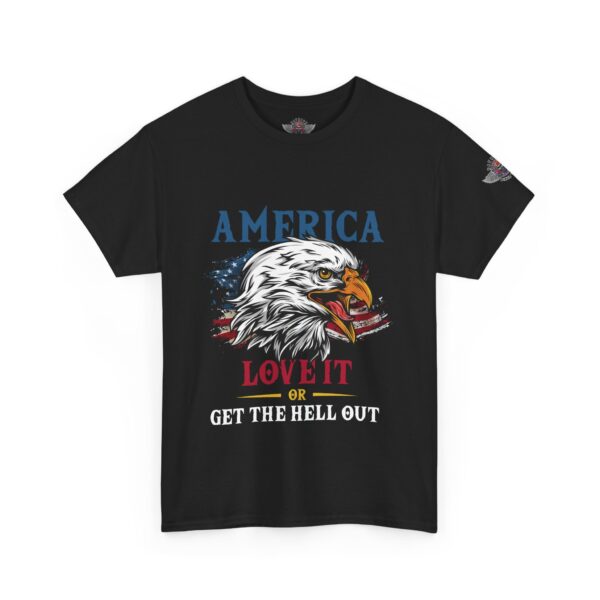 America, Love It Or Get The Hell Out - Unisex Heavy Cotton Tee - Bold Political Statement T-Shirt for Patriots, Gifts for Supporters, Political Apparel, Casual Wear, Election [...] - Image 2