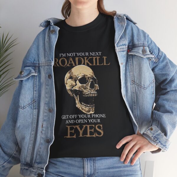 I'm Not Your Next Roadkill, Get Off Your Phone And Open Your Eyes - Unisex Heavy Cotton Tee - Motorcycle Statement T-Shirt for Bikers, Patriots, Gifts for Friends & Family, Casual Wear. - Image 7