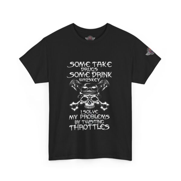 Some Take Drugs, Some Drink Whiskey, I Solve My Problems By Twisting Throttles - Unisex Heavy Cotton Tee - Motorcycle Statement T-Shirt for Bikers, Patriots, Gifts for Friends & Family, Casual Wear. - Image 2