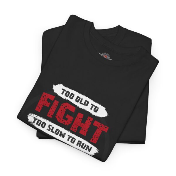 Too Old To Fight, Too Slow To Run, But I Can Still Shoot Pretty Darn Good - Unisex Heavy Cotton Tee - Bold Political Statement T-Shirt for Patriots, Gifts for Supporters, Political Apparel, Casual Wear, Election [...] - Image 3
