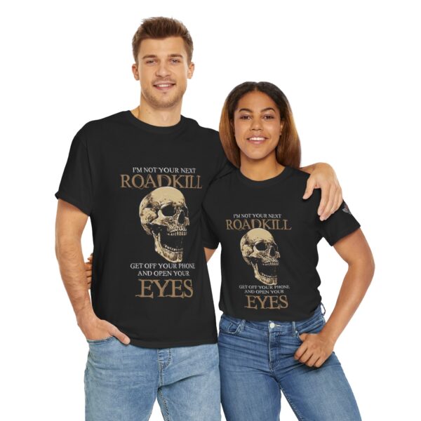 I'm Not Your Next Roadkill, Get Off Your Phone And Open Your Eyes - Unisex Heavy Cotton Tee - Motorcycle Statement T-Shirt for Bikers, Patriots, Gifts for Friends & Family, Casual Wear. - Image 11