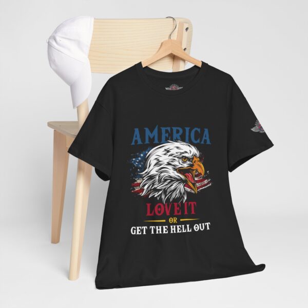 America, Love It Or Get The Hell Out - Unisex Heavy Cotton Tee - Bold Political Statement T-Shirt for Patriots, Gifts for Supporters, Political Apparel, Casual Wear, Election [...] - Image 5
