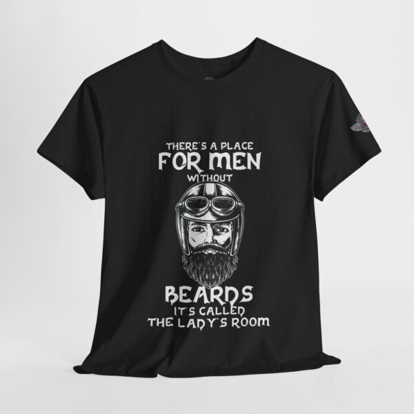 There's A Place For Men Without Beards, It's Called The Lady's Room - Unisex Heavy Cotton Tee - Motorcycle Statement T-Shirt for Bikers, Patriots, Gifts for Friends & Family, Casual Wear. - Image 4