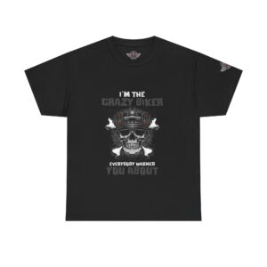 I'm The Crazy Biker, Everybody Warned You About - Unisex Heavy Cotton Tee - Motorcycle Statement T-Shirt for Bikers, Patriots, Gifts for Friends & Family, Casual Wear.