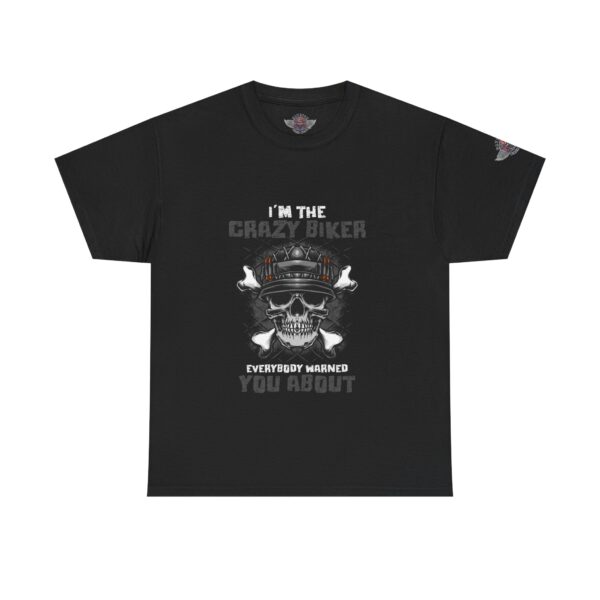 I'm The Crazy Biker, Everybody Warned You About - Unisex Heavy Cotton Tee - Motorcycle Statement T-Shirt for Bikers, Patriots, Gifts for Friends & Family, Casual Wear.