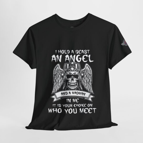 I Hold A Beast, An Angel, And A Madman In Me, It Is Your Choice On Who You Meet - Unisex Heavy Cotton Tee - Motorcycle Statement T-Shirt for Bikers, Patriots, Gifts for Friends & Family, Casual Wear. - Image 4