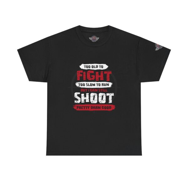 Too Old To Fight, Too Slow To Run, But I Can Still Shoot Pretty Darn Good - Unisex Heavy Cotton Tee - Bold Political Statement T-Shirt for Patriots, Gifts for Supporters, Political Apparel, Casual Wear, Election [...]