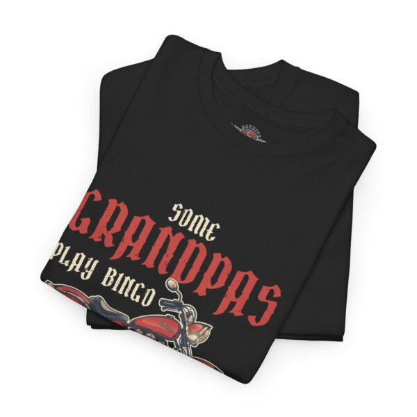 Some Grandpas Play Bingo, Real Grandpas Ride Motorcycles - Unisex Heavy Cotton Tee - Motorcycle Statement T-Shirt for Bikers, Patriots, Gifts for Friends & Family, Casual Wear. - Image 3