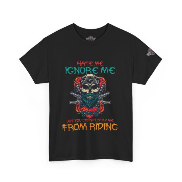 Hate Me, Ignore Me, But You Cannot Stop Me From Riding - Unisex Heavy Cotton Tee - Motorcycle Statement T-Shirt for Bikers, Patriots, Gifts for Friends & Family, Casual Wear. - Image 2