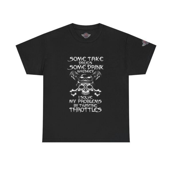 Some Take Drugs, Some Drink Whiskey, I Solve My Problems By Twisting Throttles - Unisex Heavy Cotton Tee - Motorcycle Statement T-Shirt for Bikers, Patriots, Gifts for Friends & Family, Casual Wear.