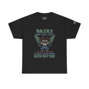 Bikers Don't Get Lost, We Just Discover Places We've Never Been Before - Unisex Heavy Cotton Tee - Motorcycle Statement T-Shirt for Bikers, Patriots, Gifts for Friends & Family, Casual Wear.