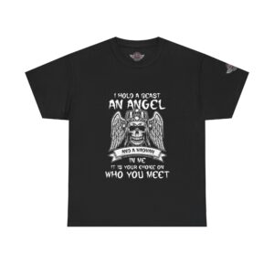 I Hold A Beast, An Angel, And A Madman In Me, It Is Your Choice On Who You Meet - Unisex Heavy Cotton Tee - Motorcycle Statement T-Shirt for Bikers, Patriots, Gifts for Friends & Family, Casual Wear.