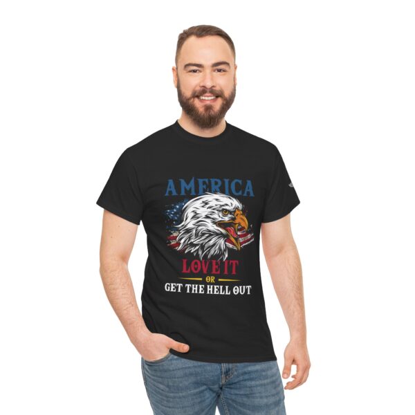 America, Love It Or Get The Hell Out - Unisex Heavy Cotton Tee - Bold Political Statement T-Shirt for Patriots, Gifts for Supporters, Political Apparel, Casual Wear, Election [...] - Image 6