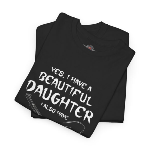 Yes, I Have A Beautiful Daughter, I Also Have A Gun, A Shovel, And An Alibi - Unisex Heavy Cotton Tee - Motorcycle Statement T-Shirt for Bikers, Patriots, Gifts for Friends & Family, Casual Wear. - Image 3