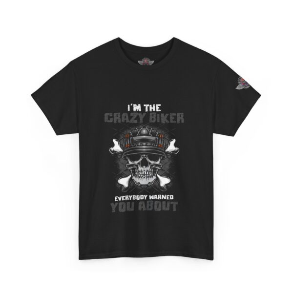 I'm The Crazy Biker, Everybody Warned You About - Unisex Heavy Cotton Tee - Motorcycle Statement T-Shirt for Bikers, Patriots, Gifts for Friends & Family, Casual Wear. - Image 2