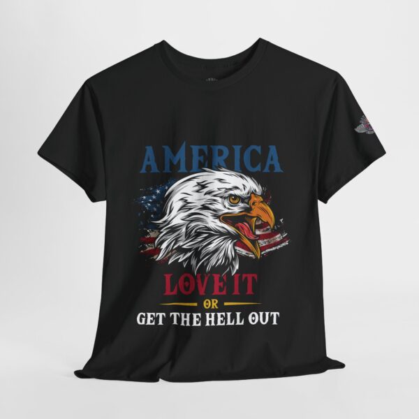 America, Love It Or Get The Hell Out - Unisex Heavy Cotton Tee - Bold Political Statement T-Shirt for Patriots, Gifts for Supporters, Political Apparel, Casual Wear, Election [...] - Image 4