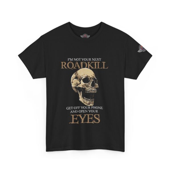 I'm Not Your Next Roadkill, Get Off Your Phone And Open Your Eyes - Unisex Heavy Cotton Tee - Motorcycle Statement T-Shirt for Bikers, Patriots, Gifts for Friends & Family, Casual Wear. - Image 2