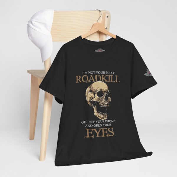 I'm Not Your Next Roadkill, Get Off Your Phone And Open Your Eyes - Unisex Heavy Cotton Tee - Motorcycle Statement T-Shirt for Bikers, Patriots, Gifts for Friends & Family, Casual Wear. - Image 5
