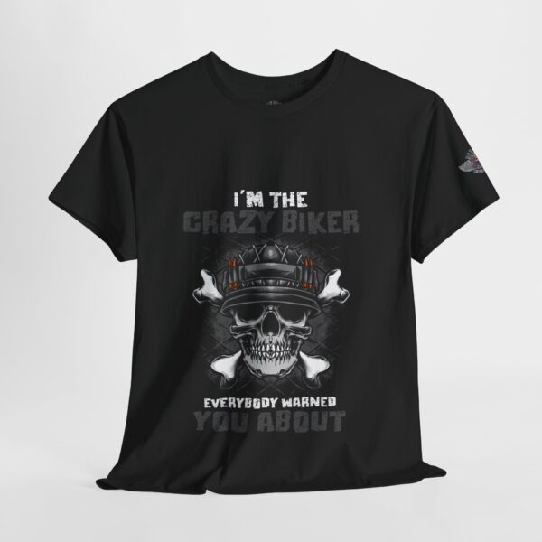 I'm The Crazy Biker, Everybody Warned You About - Unisex Heavy Cotton Tee - Motorcycle Statement T-Shirt for Bikers, Patriots, Gifts for Friends & Family, Casual Wear. - Image 4