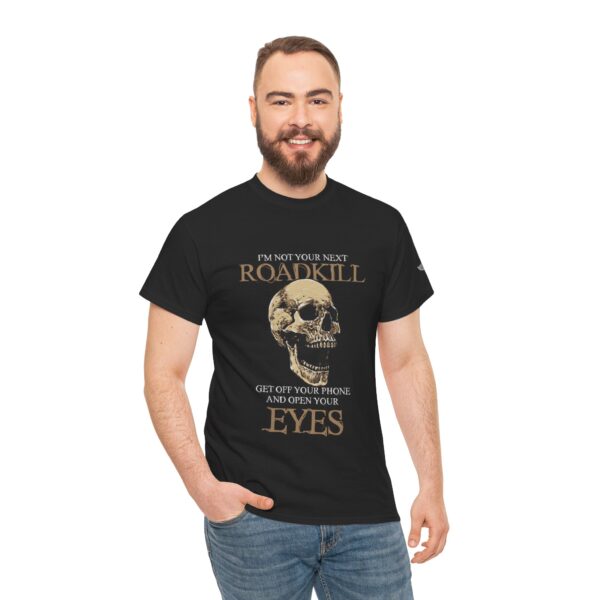 I'm Not Your Next Roadkill, Get Off Your Phone And Open Your Eyes - Unisex Heavy Cotton Tee - Motorcycle Statement T-Shirt for Bikers, Patriots, Gifts for Friends & Family, Casual Wear. - Image 6