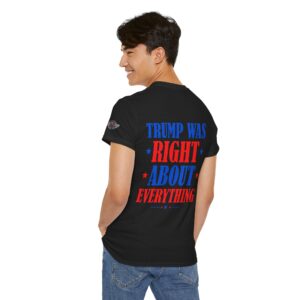 Trump Was Right About Everything - Printed On Back, Logo On Front - Unisex Heavy Cotton Tee - Motorcycle Statement T-Shirt for Bikers, Patriots, Gifts for Friends & Family, Casual Wear.