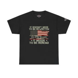 It Doesn't Need To Be Rewritten, It Needs To Be Reread - Unisex Heavy Cotton Tee - Motorcycle Statement T-Shirt for Bikers, Patriots, Gifts for Friends & Family, Casual Wear.